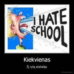 Kiekvienas - Šį rytą atsikėlęs