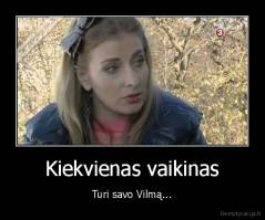 Kiekvienas vaikinas - Turi savo Vilmą...
