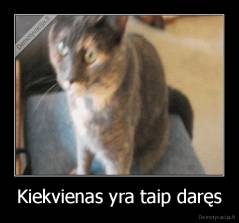 Kiekvienas yra taip daręs - 