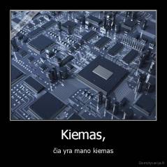 Kiemas, - čia yra mano kiemas