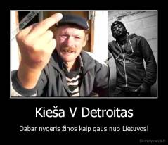 Kieša V Detroitas - Dabar nygeris žinos kaip gaus nuo Lietuvos!