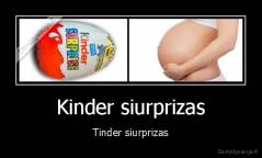 Kinder siurprizas - Tinder siurprizas