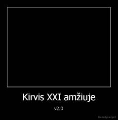Kirvis XXI amžiuje - v2.0
