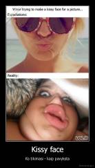 Kissy face - Ko tikimasi - kaip pavyksta