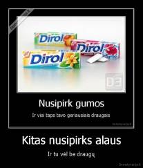 Kitas nusipirks alaus - Ir tu vėl be draugų