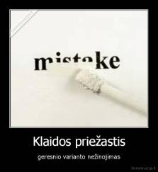 Klaidos priežastis - geresnio varianto nežinojimas