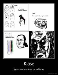 Klasė - joje visada atsiras zapadlistas