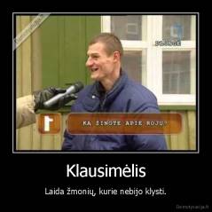 Klausimėlis - Laida žmonių, kurie nebijo klysti.