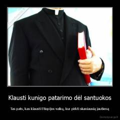 Klausti kunigo patarimo dėl santuokos - Tas pats, kas klausti Etiopijos vaikų, kur pirkti skaniausią jautieną
