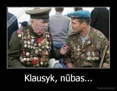 Klausyk, nūbas... - 