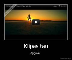 Klipas tau - Apgavau
