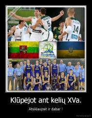 Klūpėjot ant kelių XVa. - Atsiklaupsit ir dabar !