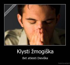 Klysti žmogiška - Bet atleisti Dieviška