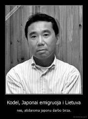 Kodel, Japonai emigruoja i Lietuva - nes, atidaroma japonu darbo birza.