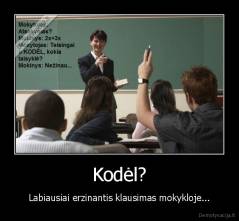 Kodėl? - Labiausiai erzinantis klausimas mokykloje...