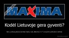 Kodėl Lietuvoje gera gyventi? - Nes į Lietuvą atvykę turistai mano, kad „Maxima XXX“ yra porno prekybos centras