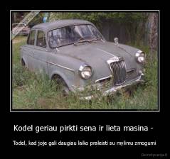 Kodel geriau pirkti sena ir lieta masina -  - Todel, kad joje gali daugiau laiko praleisti su mylimu zmogumi