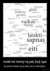 Kodėl kai kartoji tą patį žodį ilgai - jis atrodo keistas lyg jis būtų net ne lietuviškas 