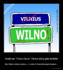 Kodėl per "Choru karus" Vilnius būna gale lentelės - Nes Vilniui Lietuviu nebėra... o Lenkai ir Rusai Nemėgsta balsuot...