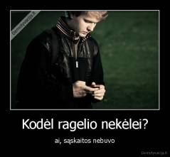 Kodėl ragelio nekėlei? - ai, sąskaitos nebuvo