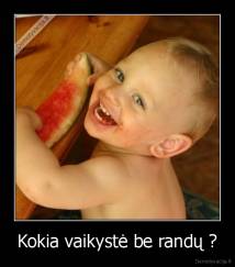 Kokia vaikystė be randų ? - 