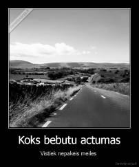 Koks bebutu actumas - Vistiek nepakeis meiles 