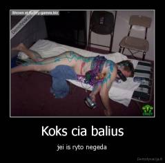 Koks cia balius - jei is ryto negeda