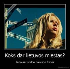 Koks dar lietuvos miestas? - Kabo ant stulpo holivudo filme?