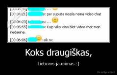 Koks draugiškas, - Lietuvos jaunimas :)