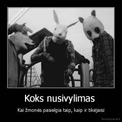 Koks nusivylimas  - Kai žmonės pasielgia taip, kaip ir tikėjaisi