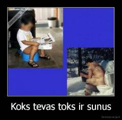 Koks tevas toks ir sunus - 
