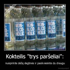 Kokteilis "trys paršeliai": - nusipirkite dėžę degtinės ir pasikvieskite du draugu