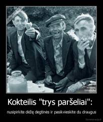 Kokteilis "trys paršeliai":  - nusipirkite dėžę degtinės ir pasikvieskite du draugus