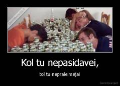 Kol tu nepasidavei, - tol tu nepraleimėjai