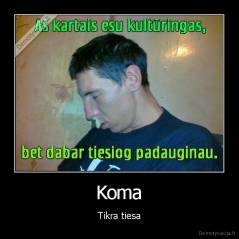 Koma - Tikra tiesa