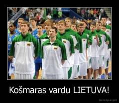 Košmaras vardu LIETUVA! - 