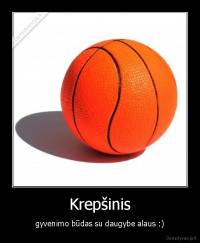 Krepšinis - gyvenimo būdas su daugybe alaus :)
