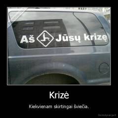 Krizė - Kiekvienam skirtingai šviečia.