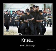 Krize... - ne tik Lietuvoje 