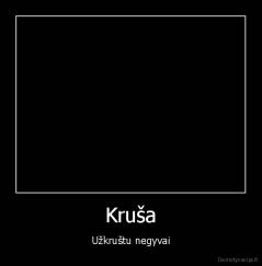 Kruša - Užkruštu negyvai
