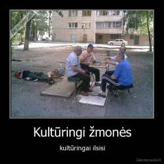 Kultūringi žmonės - kultūringai ilsisi