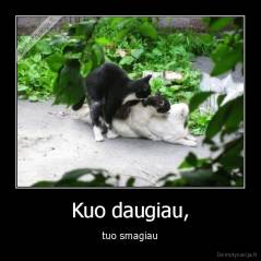 Kuo daugiau, - tuo smagiau