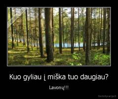 Kuo gyliau į miška tuo daugiau? - Lavonų!!!