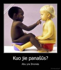Kuo jie panašūs? - Abu yra žmonės