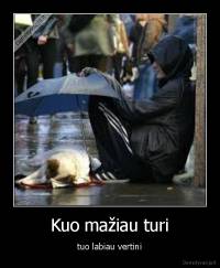 Kuo mažiau turi - tuo labiau vertini