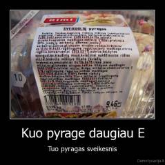 Kuo pyrage daugiau E - Tuo pyragas sveikesnis