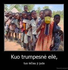 Kuo trumpesnė eilė, - tuo lėčiau ji juda
