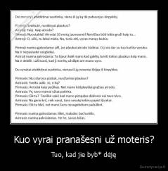 Kuo vyrai pranašesni už moteris? - Tuo, kad jie byb* dėję