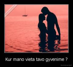 Kur mano vieta tavo gyvenime ? - 
