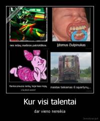 Kur visi talentai - dar vieno nereikia